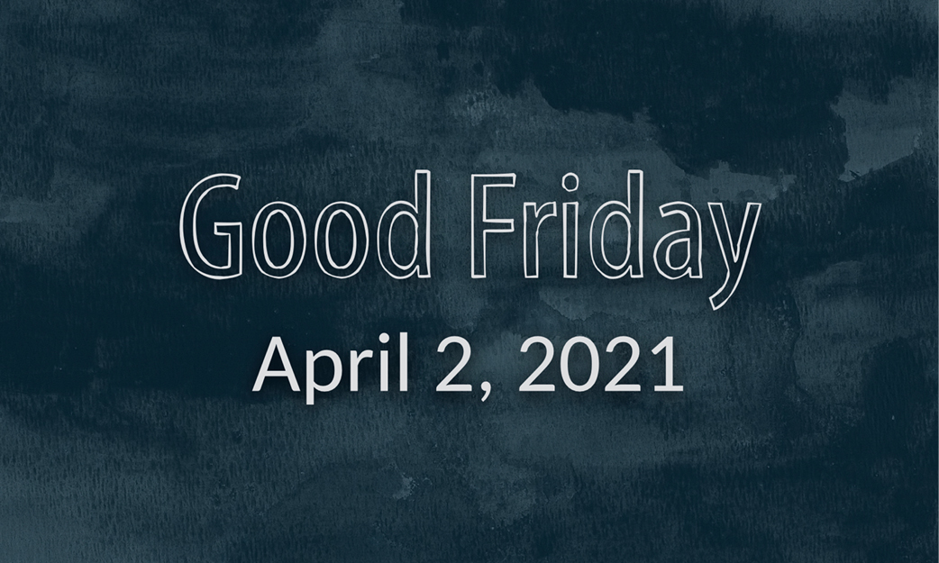 Good Friday 2021  Rowandale Baptist Church